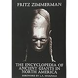 The Encyclopedia of Ancient Giants in North America