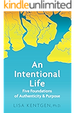 An Intentional Life: Five Foundations of Authenticity & Purpose