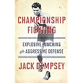 Championship Fighting: Explosive Punching and Aggressive Defense