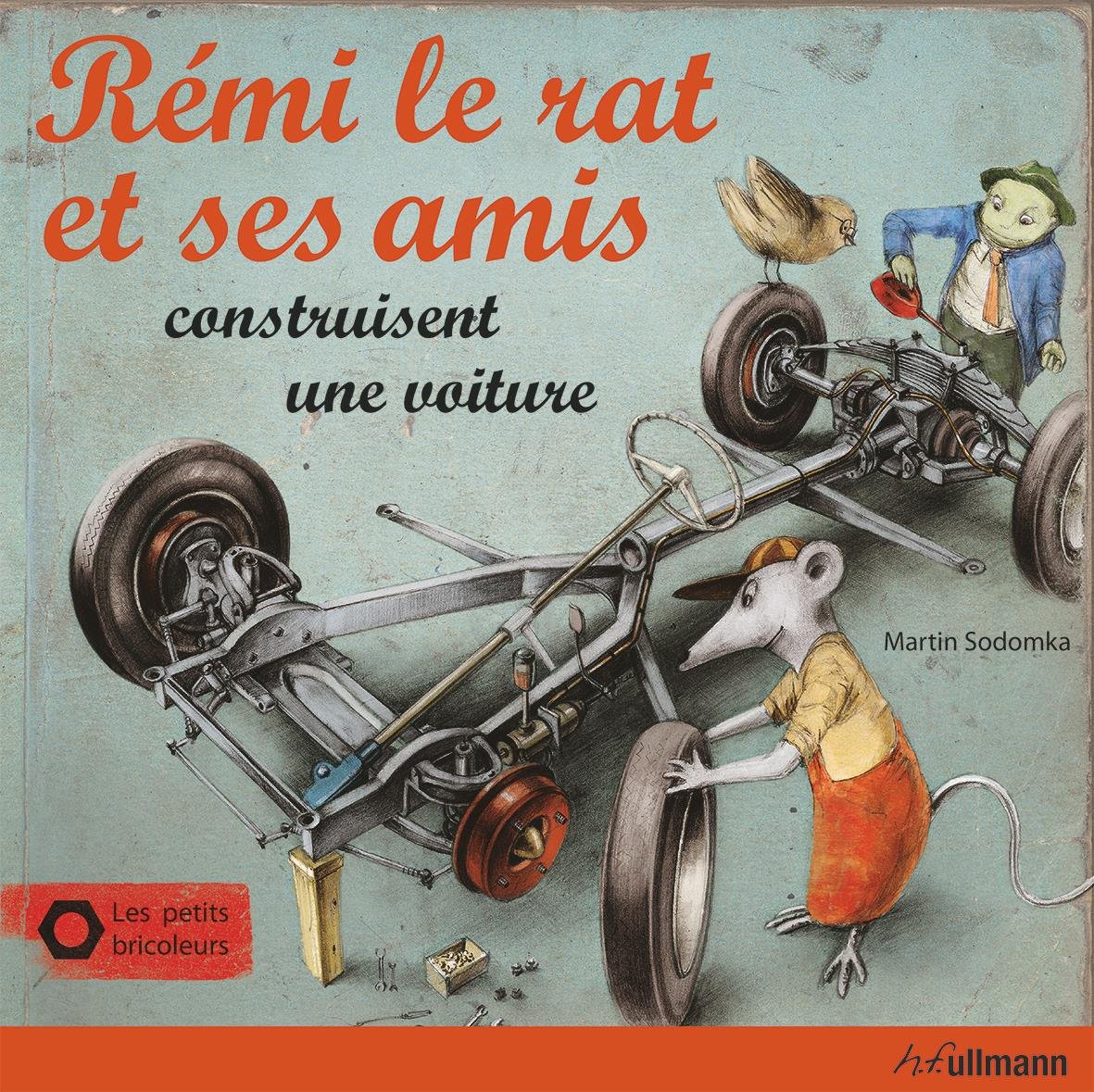 Remi Le Rat Et Ses Amis Construisent Une Voiture Les Petits Bricoleurs French Edition Sodomka Martin Amazon Com Books