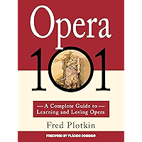 Opera 101: A Complete Guide to Learning and Loving Opera book cover Opera 101: A Complete Guide to Learning and Loving Opera book cover
