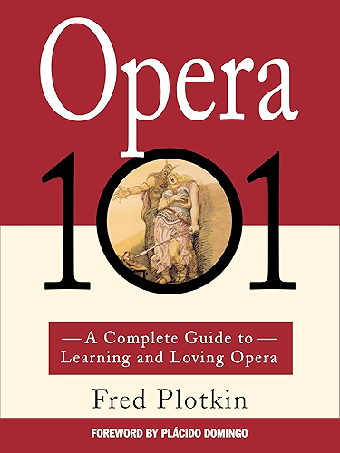 Download Opera 101: A Complete Guide to Learning and Loving Opera (English Edition) PDF