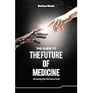 The Guide to the Future of Medicine: Technology AND The Human Touch