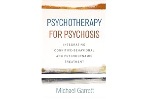 Psychotherapy for Psychosis: Integrating Cognitive-Behavioral and Psychodynamic Treatment