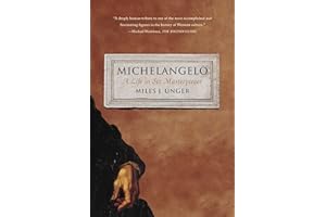 Michelangelo: A Life in Six Masterpieces
