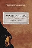 Michelangelo: A Life in Six Masterpieces