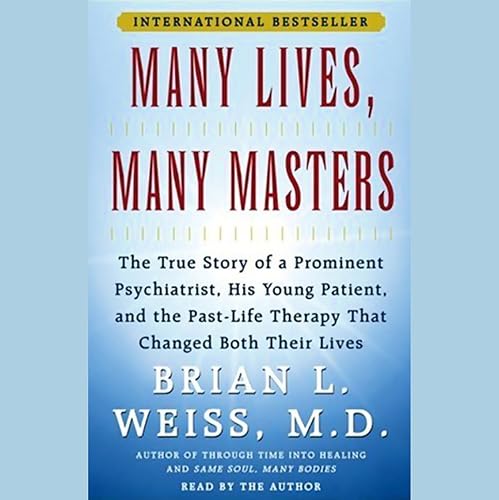 Download Many Lives, Many Masters: The True Story of a Psychiatrist, His Young Patient, and Past-Life Therapy PDF