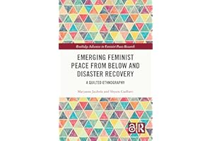 Emerging Feminist Peace from Below and Disaster Recovery: A Quilted Ethnography (Routledge Advances in Feminist Peace Researc