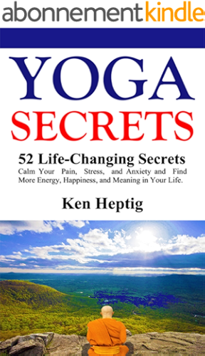 Download Yoga Secrets: 52 Life-Changing Secrets: Calm Your Pain, Stress, and Anxiety and Find More Energy, Happiness, and Meaning in Your Life. (English Edition) PDF