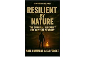 Resilient by Nature: The Survival Blueprint for the 21st Century (Scoutcraft Book 2)