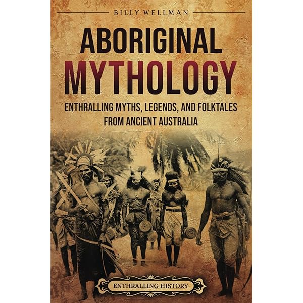 Aboriginal Mythology: An A-Z Spanning the History of the