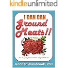 I CAN CAN GROUND MEATS!!: How to safely grind and home can ground meats to stock your food storage pantry with flavorful and 