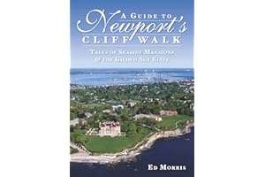 A Guide to Newport's Cliff Walk: Tales of Seaside Mansions & the Gilded Age Elite (History & Guide)