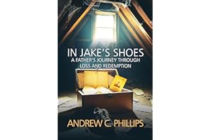 In Jake's Shoes: A Father's Journey Through Loss and Redemption