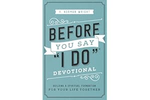 Before You Say "I Do" Devotional: Building a Spiritual Foundation for Your Life Together