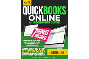 QuickBooks Online for Beginners Guide: [2 in 1] Take Control of Your Cash Flow and Grow Your Business by Mastering QBO – With
