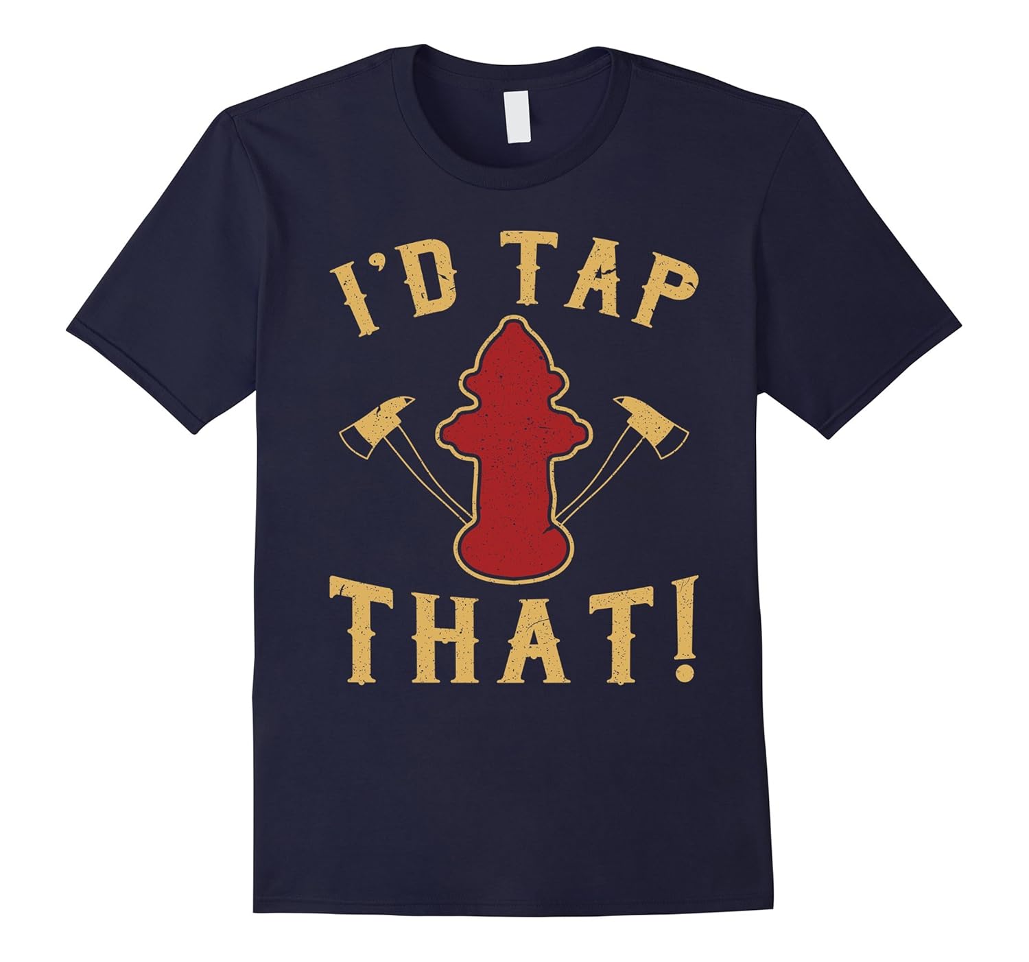 I'd Tap That T-Shirt - Funny Firefighter Pun Gift Tee Shirt-Rose