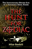 The Hunt for Zodiac: The Inconceivable Double Life of a Notorious Serial Killer