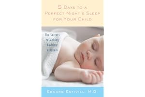 5 Days to a Perfect Night's Sleep for Your Child: The Secrets to Making Bedtime a Dream