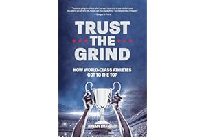Trust the Grind: How World-Class Athletes Got To The Top (Motivational Gift for Teenage Boy, Athlete Mindset) (Ages 15-17)