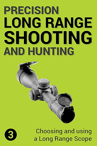 Download Precision Long Range Shooting And Hunting: Choosing and using a Long Range Rifle Scope (English Edition) PDF