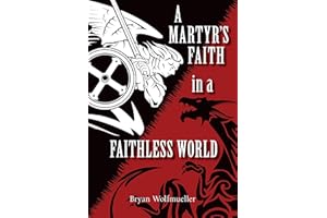 A Martyr’s Faith in a Faithless World