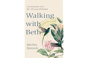 Walking with Beth: Conversations with My Hundred-Year-Old Friend