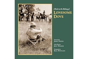 A Book on the Making of Lonesome Dove (Southwestern & Mexican Photography Series, The Wittliff Collections at Texas State Uni
