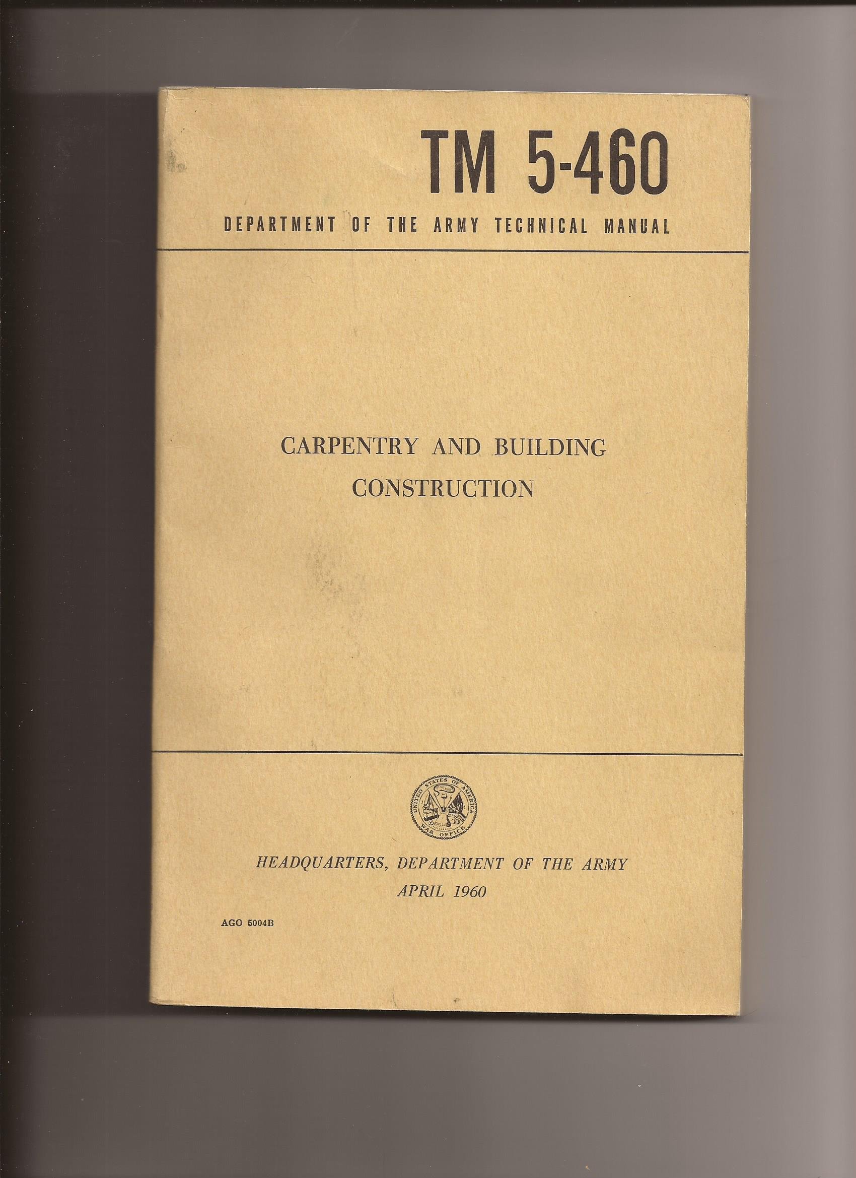 Carpentry And Building Construction TM-5-460 Paperback – 1960. by Dept of the  Army ...