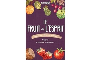 Le Fruit de l'Esprit Volume 2: Comment avoir l'ADN de votre Pere Celeste (French Edition)