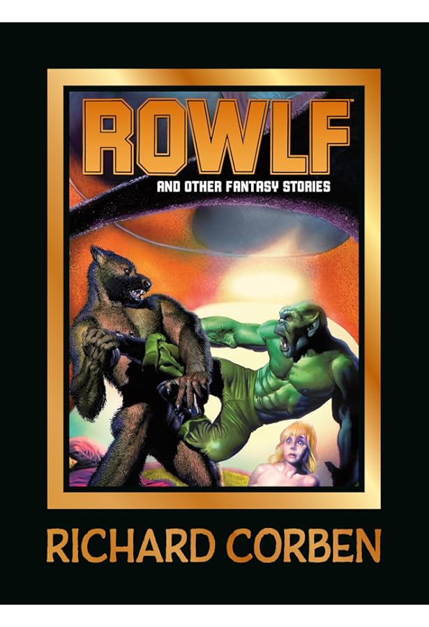 The Odd Comic World of Richard Corben: Corben, Richard