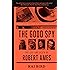 The Good Spy: The Life and Death of Robert Ames