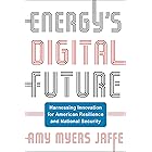Energy's Digital Future: Harnessing Innovation for American Resilience and National Security (Center on Global Energy Policy
