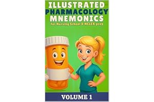 Illustrated Pharmacology Mnemonics for Nursing School & NCLEX Prep: Volume 1 (Illustrated Mnemonics for Nursing School & NCLE