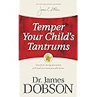 Temper Your Child's Tantrums: How Firm, Loving Discipline Will Lead to a More Peaceful Home