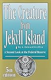The Creature from Jekyll Island: A Second Look at the Federal Reserve