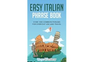 Easy Italian Phrase Book: Over 1500 Common Phrases For Everyday Use And Travel