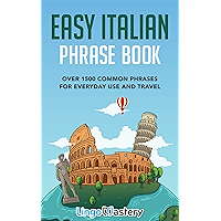 Easy Italian Phrase Book: Over 1500 Common Phrases For Everyday Use And Travel