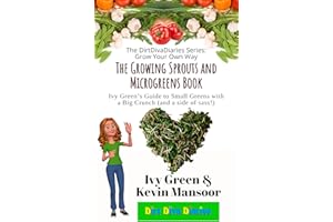 The Growing Sprouts and Microgreens Book: Ivy Green's Guide to Small Greens with a Big Crunch (and a side of sass!) (The Dirt