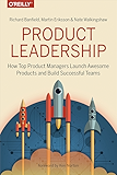 Product Leadership: How Top Product Managers Launch Awesome Products and Build Successful Teams