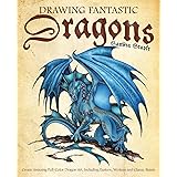 Drawing Fantastic Dragons: Create Amazing Full-Color Dragon Art, including Eastern, Western and Classic Beasts (How to Draw B