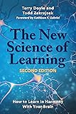 The New Science of Learning: How to Learn in Harmony With Your Brain