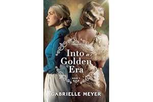 Into a Golden Era (Timeless Book #7): An Inspirational Gold Rush and Hollywood Golden Age-Era Time Travel Romance