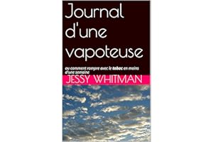 Journal d'une vapoteuse: ou comment rompre avec le tabac en moins d'une semaine (French Edition)