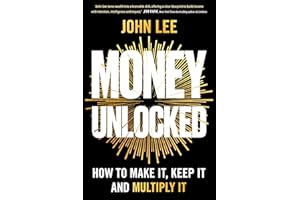 Money Unlocked: How to Make It, Keep It and Multiply It