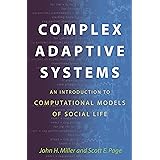 Complex Adaptive Systems: An Introduction to Computational Models of Social Life (Princeton Studies in Complexity, 14)