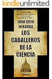 Los Caballeros de la Ciencia: El secreto mejor guardado de la Iglesia. (Spanish Edition)