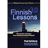 Finnish Lessons 3.0: What Can the World Learn from Educational Change in Finland?