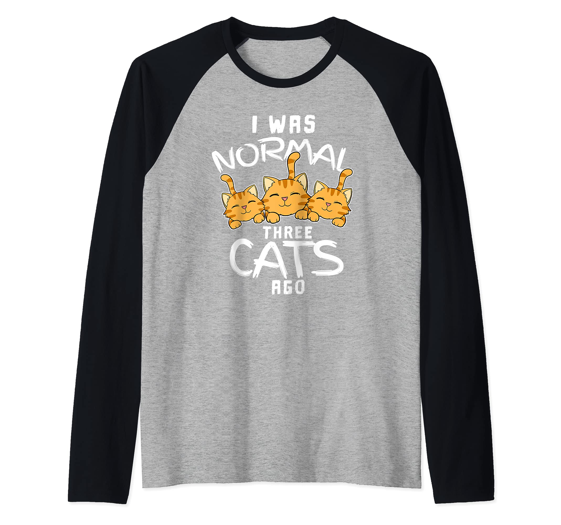 Funny I Was Normal Three Cats Ago Snugly Kitten Tabby Kitty Raglan Baseball Tee