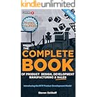 The COMPLETE BOOK of Product Design, Development, Manufacturing, and Sales: A Profit-First guide for anyone looking to develop and sell products/inventions.